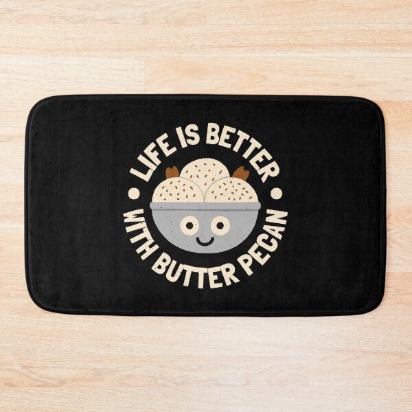 Item preview, Life Is Better With Butter Pecan - Butter Pecan Lovers designed and sold by TomThornton.