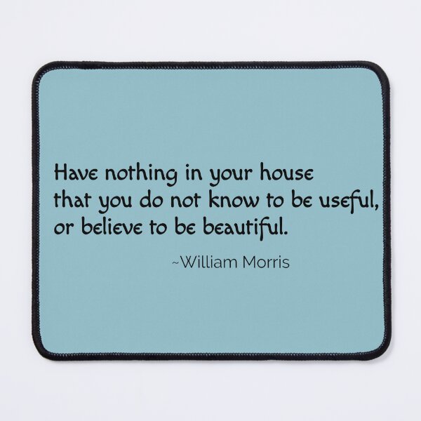 Item preview, William Morris inspirational quote designed and sold by tinytiger77.