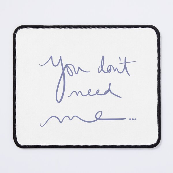 Item preview, You Don’t Need Me designed and sold by abeink.