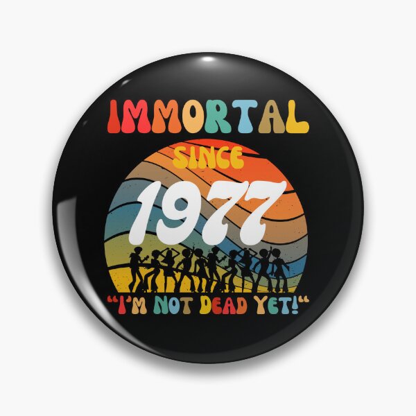 Item preview, Immortal Since 1977 | Awesome Epic Birthday designed and sold by McThingummy.
