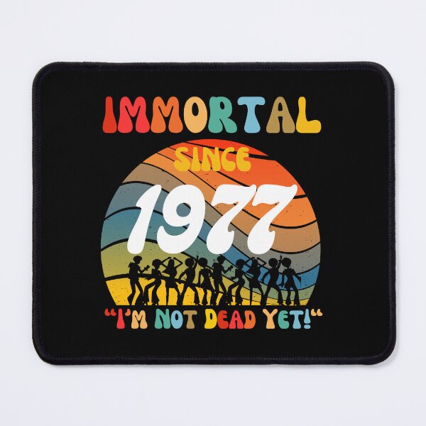 Item preview, Immortal Since 1977 | Awesome Epic Birthday designed and sold by McThingummy.