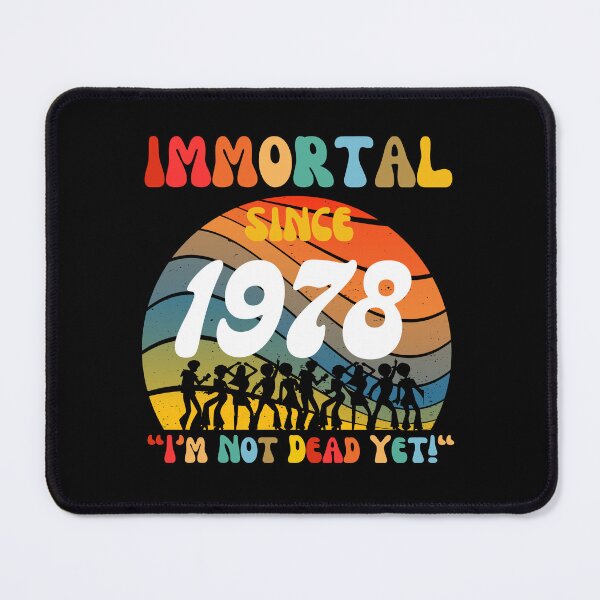 Item preview, Immortal Since 1978 | Awesome Epic Birthday designed and sold by McThingummy.