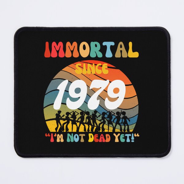 Item preview, Immortal Since 1979 | Awesome Epic Birthday designed and sold by McThingummy.