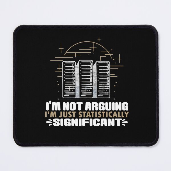 Item preview, Not Arguing Just Statistically Significant Funny Data Science and Mathematics/Statistics designed and sold by MadPanda.
