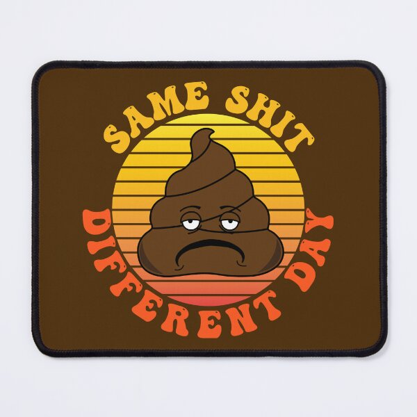 Item preview, Same Shit Different Day Office Humour designed and sold by HotHibiscus.