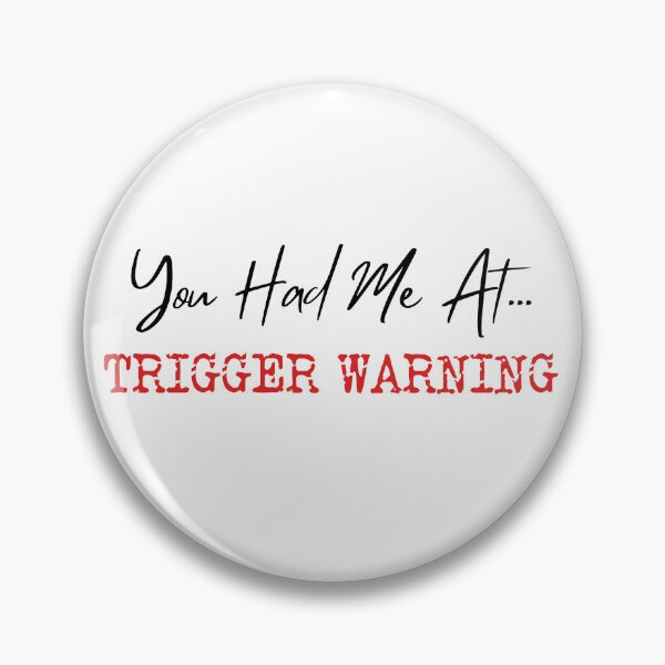 Item preview, You Had Me At Trigger Warning designed and sold by BBGIFTSUK.