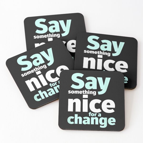 Aperçu de l'œuvre Say Something Nice For A Change Kindness Quotes  créée et vendue par mainana78.