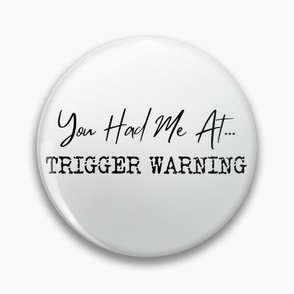 Item preview, You Had Me At Trigger Warning designed and sold by BBGIFTSUK.