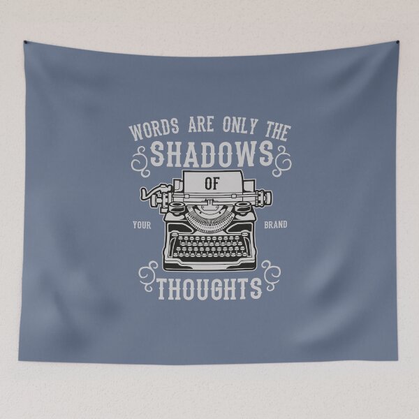 Item preview, Words Are Only The Shadow Thoughts - Your Brand designed and sold by flipper42.
