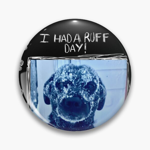 Item preview, I Had A Ruff Day! designed and sold by SammyBro67.