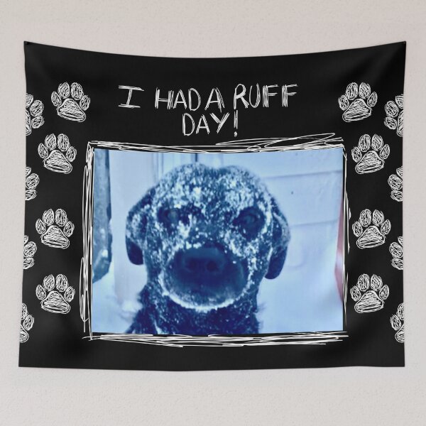 Item preview, I Had A Ruff Day! designed and sold by SammyBro67.