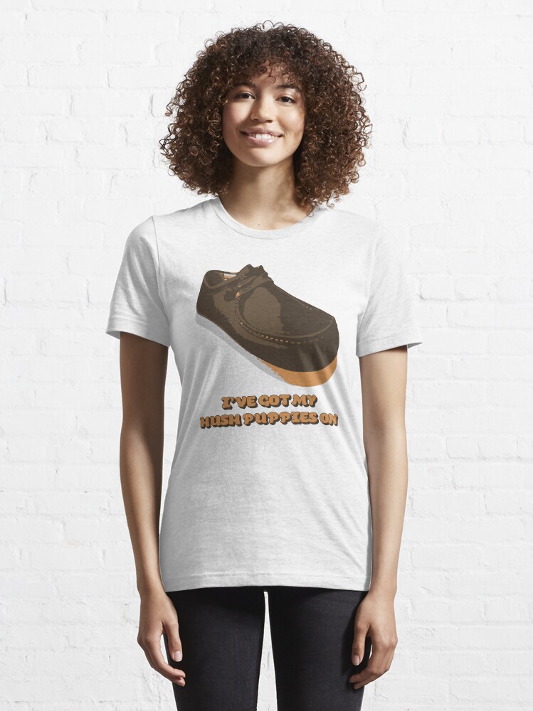 I VE GOT MY HUSH PUPPIES ON Essential T Shirt for Sale by ParrotHeadSwag Redbubble