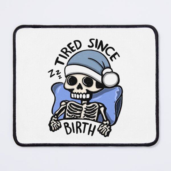 Item preview, Tired Since Birth Skeleton | ADHD Quote designed and sold by Dani Moffet.