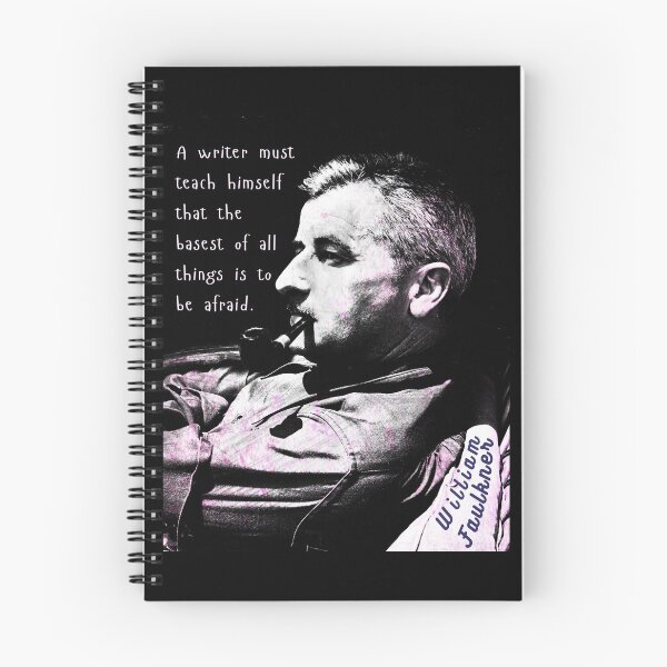 Item preview, William Faulkner portrait and quote:  A writer must teach himself that the basest of all things is to be afraid. designed and sold by artbleed.