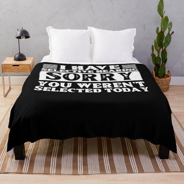 Item preview, I Have Selective Hearing I'm Sorry You Were Not Selected designed and sold by AdelDa19.