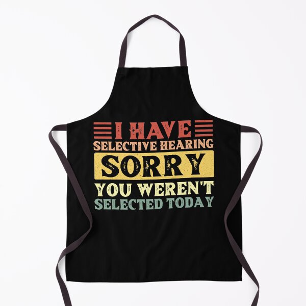 Item preview, I Have Selective Hearing I'm Sorry You Were Not Selected designed and sold by AdelDa19.