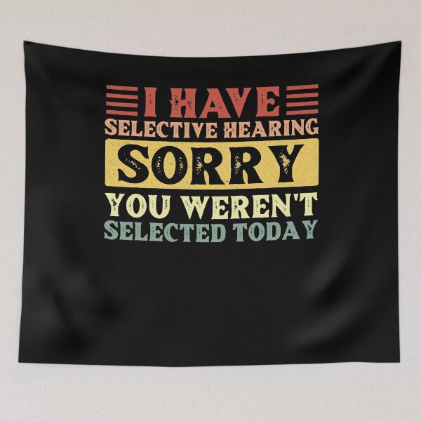 Item preview, I Have Selective Hearing I'm Sorry You Were Not Selected designed and sold by AdelDa19.
