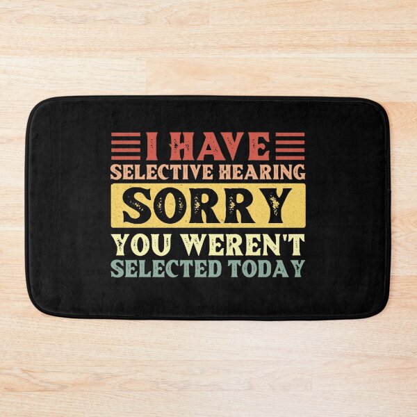 Item preview, I Have Selective Hearing I'm Sorry You Were Not Selected designed and sold by AdelDa19.