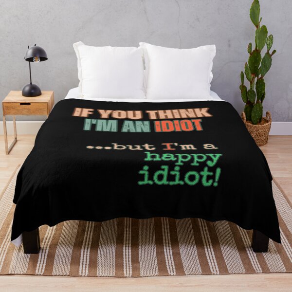 Item preview, if you think i'm an idiot designed and sold by YrtemmyS.