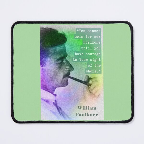 Item preview, William Faulkner portrait and quote: You cannot swim for new horizons... designed and sold by artbleed.