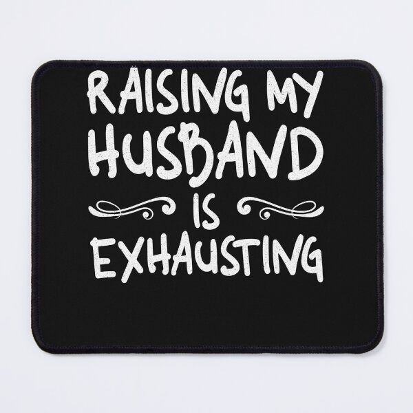 Item preview, Raising My Husband is Exhausting designed and sold by DeeDouu.