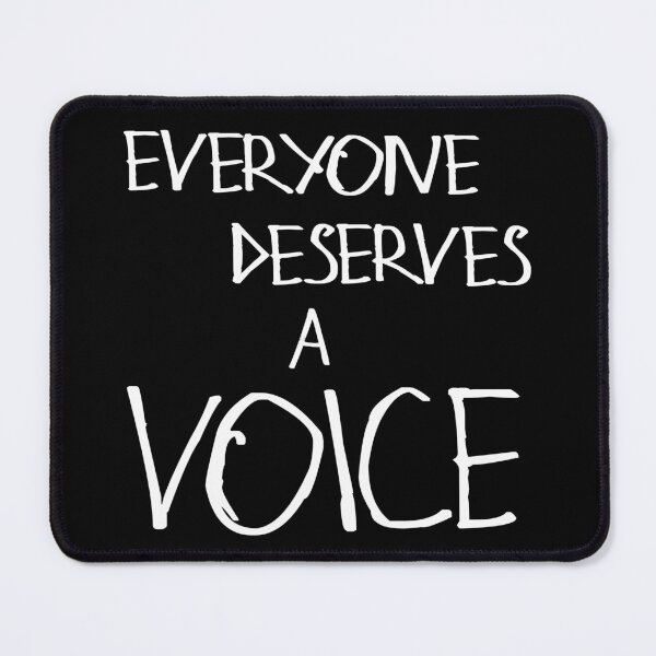 Item preview, Everyone Deserves A Voice designed and sold by kinpirks.