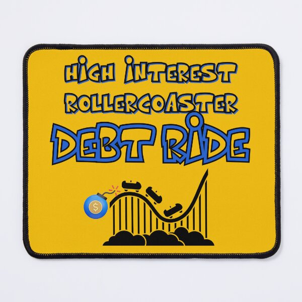 Item preview, High Interest Rollercoaster, Debt Ride designed and sold by HaileyLow.