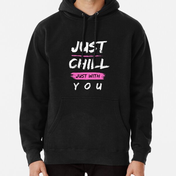 Still hot sale chill hoodie