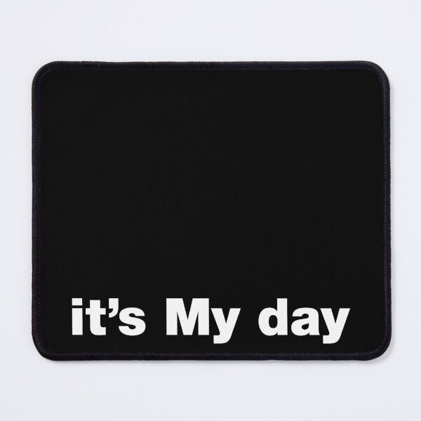 Item preview, It's My day designed and sold by shirtheadts.