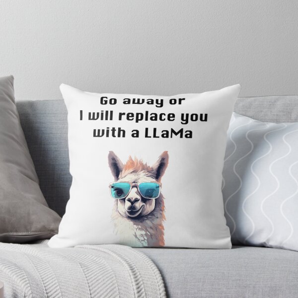 Item preview, Go away or I will replace you with a LLaMa designed and sold by kulaone.