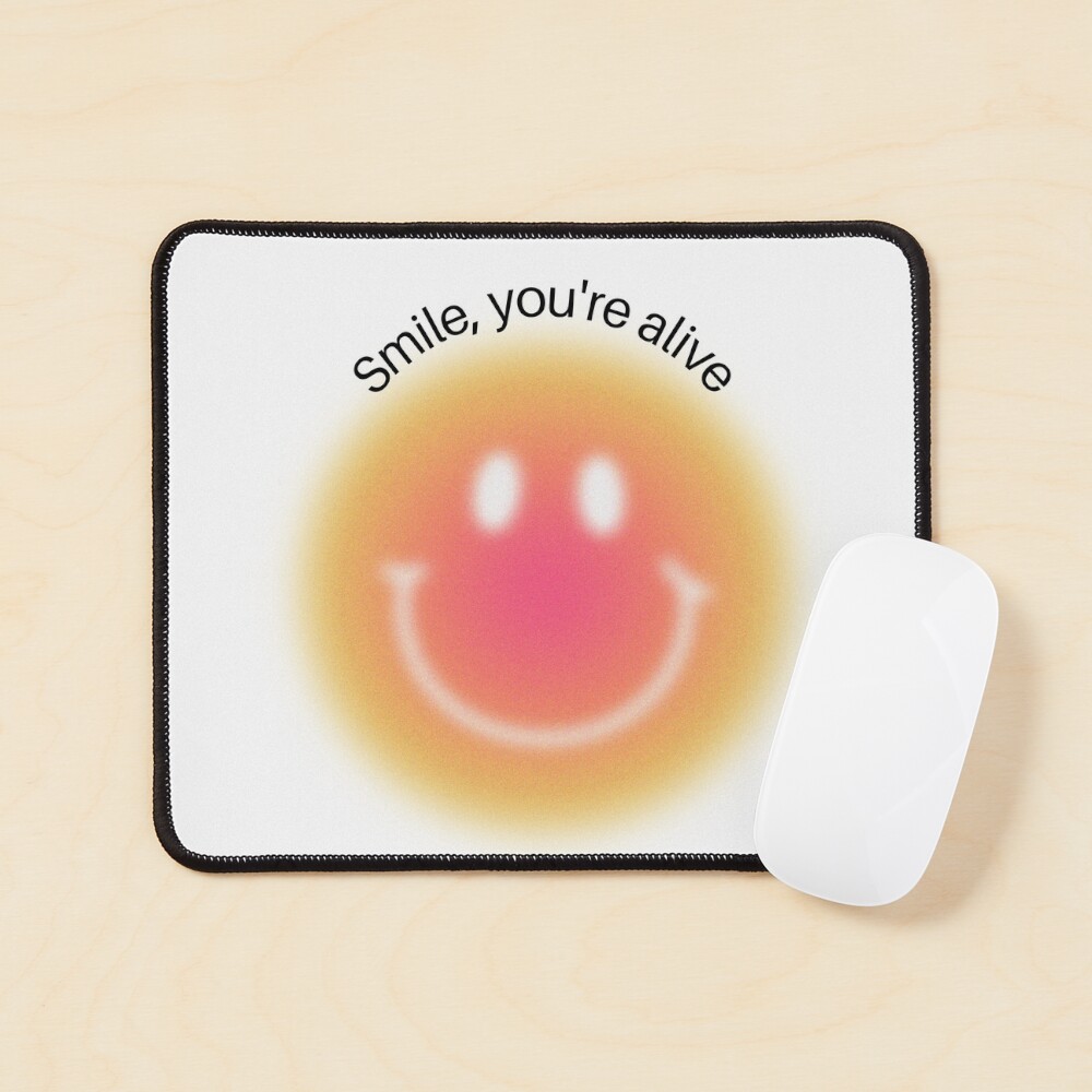 Smile, you're alive