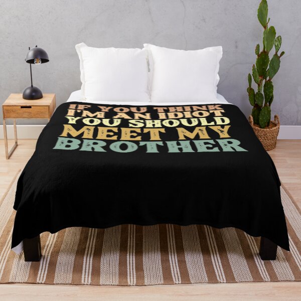 Item preview, If You Think I'm An Idiot You Should Meet My Brother designed and sold by AdelDa19.