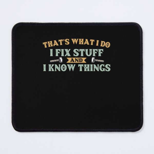 Item preview, That's What I Do I Fix Stuff And I Know Things designed and sold by AdelDa19.