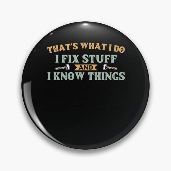 Item preview, That's What I Do I Fix Stuff And I Know Things designed and sold by AdelDa19.