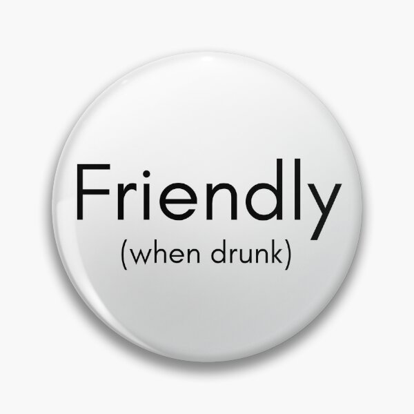 Item preview, Friendly when drunk designed and sold by PrintEveryday.