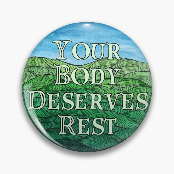 Item preview, Your Body Deserves Rest-Hills designed and sold by Madeleine39.