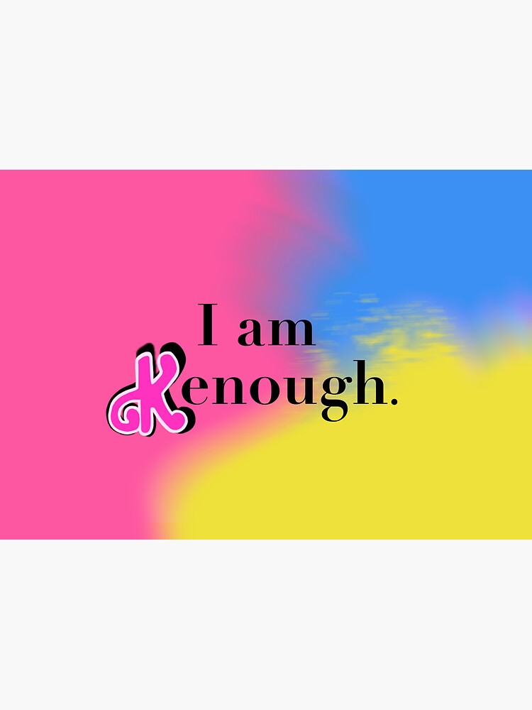 I Am Kenough. Sticker Sold By Tan Kenya | SKU 45446467 | 45% OFF Printerval