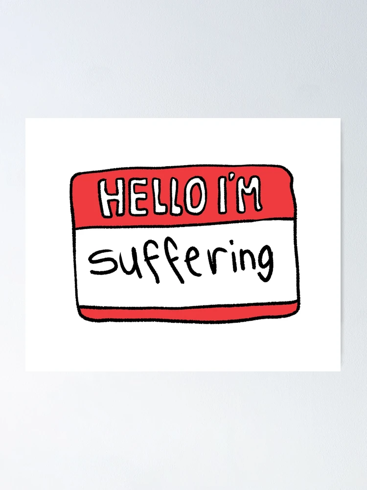 Thumbnail 1 of 3, Poster, Hello i'm Suffering designed and sold by Childish by Design.