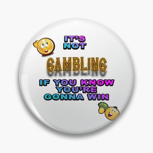 Item preview, It's Not Gambling If You Know You're Gonna Win designed and sold by HardestDrip.