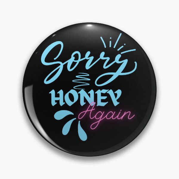 Item preview, Sorry honey again  designed and sold by Azrou shop.
