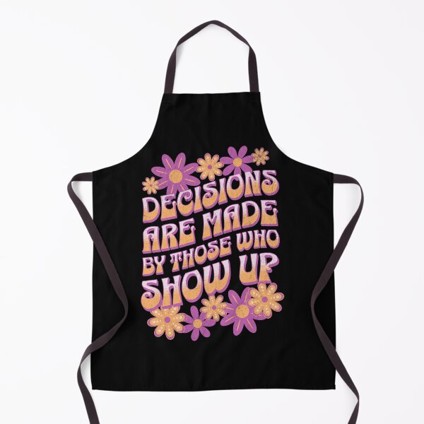Item preview, Decisions Are Made By Those Who Show Up designed and sold by NinniShop.