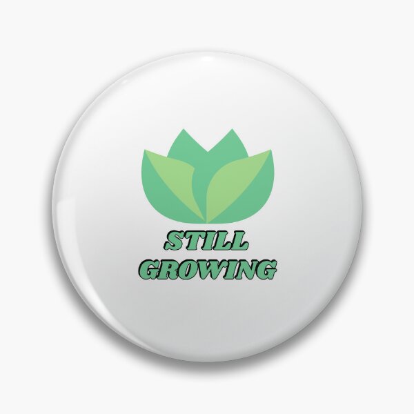 Item preview, Still Growing designed and sold by Inspirationmotivation.