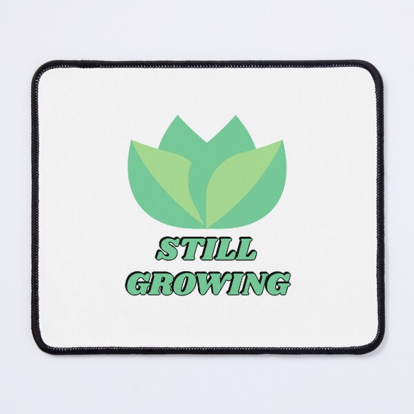 Item preview, Still Growing designed and sold by Inspirationmotivation.