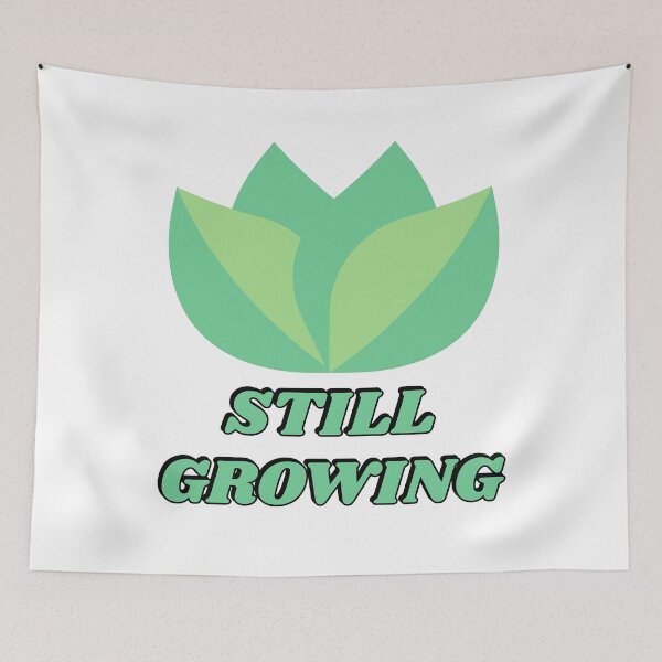 Item preview, Still Growing designed and sold by Inspirationmotivation.
