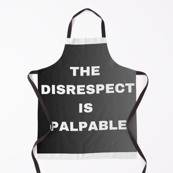 Item preview, The Disrespect is Palpable designed and sold by DawnofSteph.