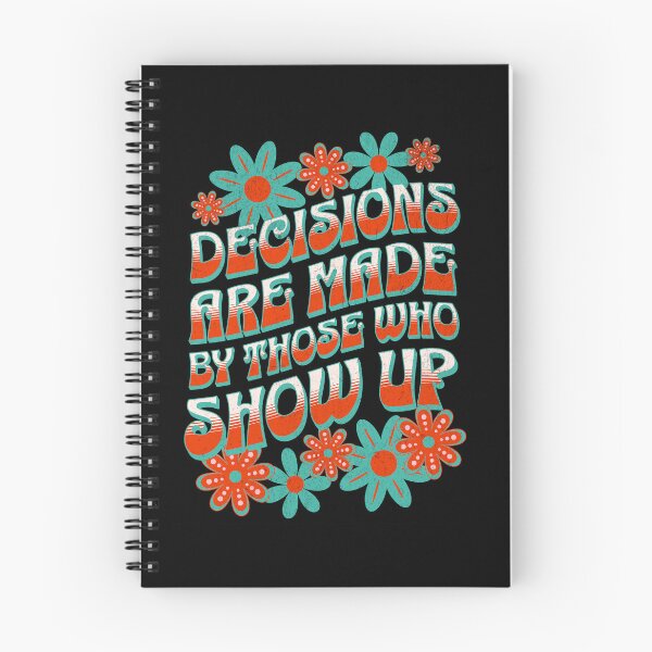 Item preview, Decisions Are Made By Those Who Show Up designed and sold by NinniShop.