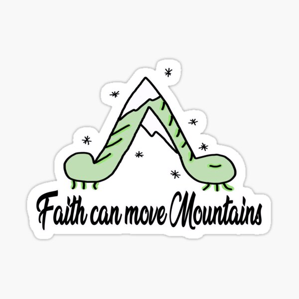 "Faith Can Move Mountains" Sticker for Sale by notsweettea Redbubble