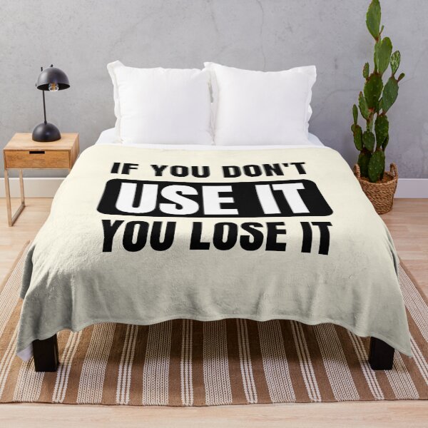 Item preview, If You Don't Use It You Lose It designed and sold by QuotesAreFun.