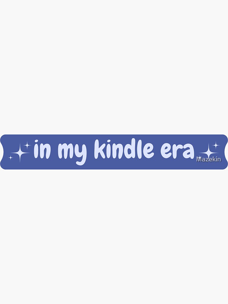 In My Kindle Era - Kindle Case Stickers Sticker for Sale by Mazekin