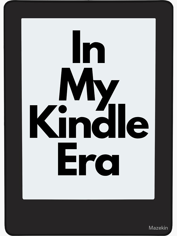 In My Kindle Era - Kindle Case Stickers Sticker for Sale by Mazekin